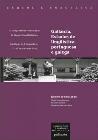 Cuberta para Gallaecia: estudos de lingüística portuguesa e galega, III Congresso Internacional de Linguística Histórica, Santiago de Compostela, 27-30 de xullo de 2015