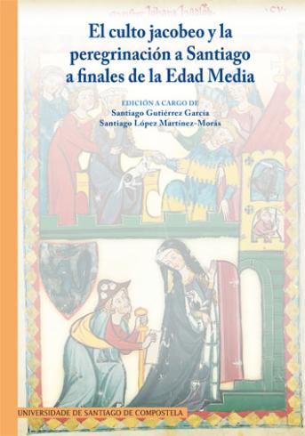 Cuberta para El culto jacobeo y la peregrinación a Santiago a finales de la Edad Media: crisis y renovación