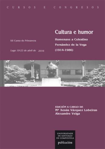 Cuberta para Cultura e humor: homenaxe a Celestino Fernández de la Vega (1914-1986), XII Curso de Primavera, Lugo, 19-22 de abril de 2016