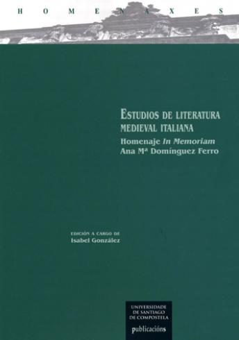 Cuberta para Estudios de literatura medieval italiana: homenaje 'In Memoriam' Ana Mª Domínguez Ferro