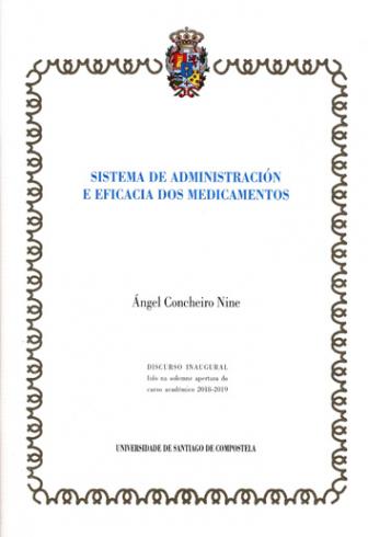 Cuberta para Sistema de administración e eficacia dos medicamentos: discurso inaugural lido na solemne apertura do curso académico 2018-2019