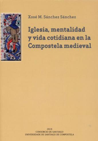 Cuberta para Iglesia, mentalidad y vida cotidiana en la Compostela medieval