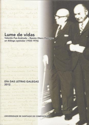 Cuberta para Lume de vidas. Valentín Paz Andrade - Ramón Otero Pedrayo: un diálogo epistolar (1925-1976): Día das Letras Galegas 2012