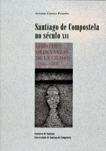 Cuberta para Santiago de Compostela no século XVI: Libro de Ordenanzas de la Ciudad (1546-1583)