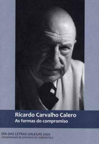 Cuberta para Ricardo Carvalho Calero. As formas do compromiso: Día das Letras Galegas 2020