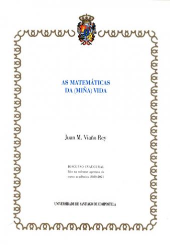 Cuberta para As matemáticas da (miña) vida: discurso inaugural lido na solemne apertura do curso académico 2020-2021