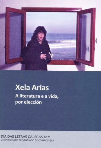 Cuberta para Xela Arias. A literatura e a vida, por elección: Día das letras galegas 2021