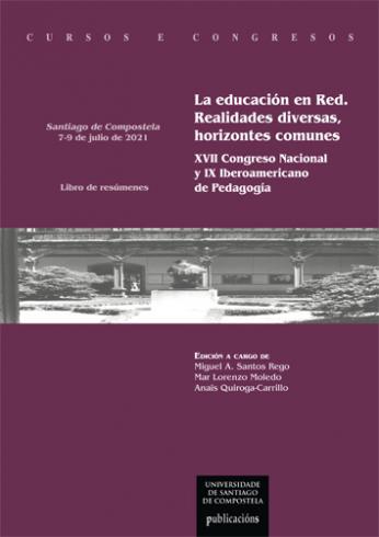 Cuberta para La educación en Red: realidades diversas, horizontes comunes, XVII Congreso Nacional y IX Iberoamericano de Pedagogía, Santiago de Compostela, 7-9 de julio de 2021, libro de resúmenes