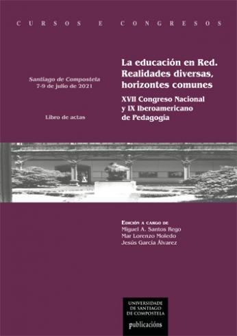 Cuberta para La educación en Red: realidades diversas, horizontes comunes, XVII Congreso Nacional y IX Iberoamericano de Pedagogía, Santiago de Compostela, 7-9 de julio de 2021, libro de actas