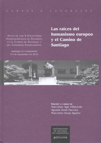 Cuberta para Las raíces del humanismo europeo y el Camino de Santiago: Actas de los X encuentros internacionales de filosofía en el Camino de Santiago y del congreso internacional