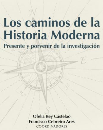 Cuberta para Los caminos de la Historia Moderna: presente y porvenir de la investigación