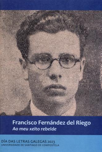 Cuberta para Francisco Fernández del Riego. ‘Ao meu xeito rebelde’: Día das Letras Galegas 2023