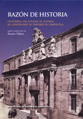 Cuberta para Razón de historia: centenario dos estudos de historia na Universidade de Santiago de Compostela