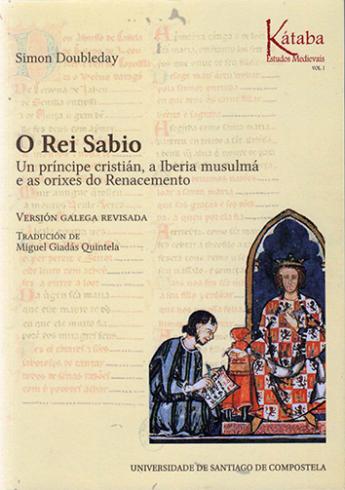 Cuberta para O Rei Sabio: un príncipe cristián, a Iberia musulmá e as orixes do Renacemento