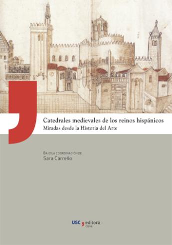 Cuberta para Catedrales medievales de los reinos hispánicos: miradas desde la Historia del Arte