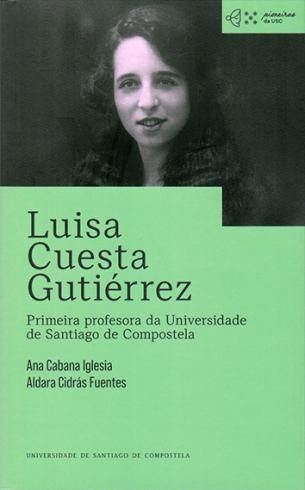 Cuberta para Luisa Cuesta Gutiérrez: primeira profesora da Universidade de Santiago de Compostela