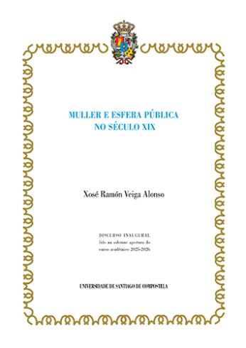 Cuberta para Muller e esfera pública no século XIX: historia dunha conquista inacabada. Discurso inaugural lido na solemne apertura do curso académico 2025-2026