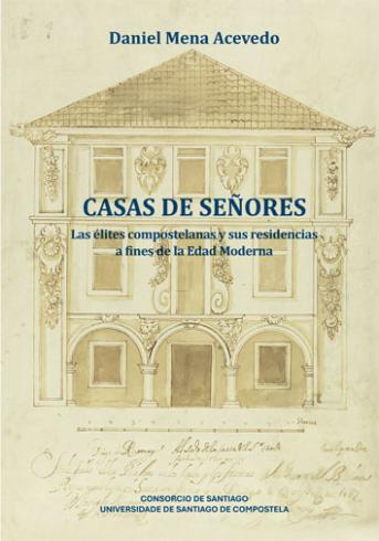 Cuberta para Casas de señores: las élites compostelanas y sus residencias a fines de la Edad Moderna