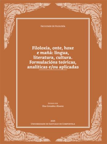 Cuberta para Filoloxía, onte, hoxe e mañá: lingua, literatura, cultura. Formulacións teóricas, analíticas e/ou aplicadas