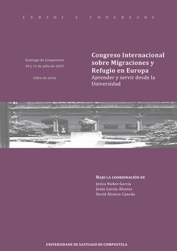 Cuberta para Congreso Internacional sobre Migraciones y Refugio en Europa. Aprender y servir desde la Universidad, Santiago de Compostela, 10 y 11 de julio de 2025: libro de actas