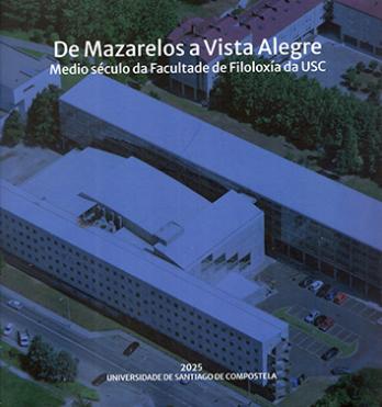 Cuberta para De Mazarelos a Vista Alegre : medio século da Facultade de Filoloxía da USC
