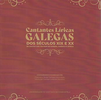 Cuberta para Cantantes líricas galegas dos séculos XIX e XX: de Galicia aos teatros de Europa, América e África