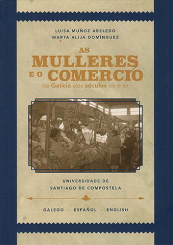 Cuberta para As mulleres e o comercio na Galicia dos séculos XIX e XX