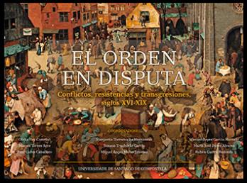 Cuberta para El  orden en disputa: conflictos, resistencias y transgresiones, siglos XVI-XIX