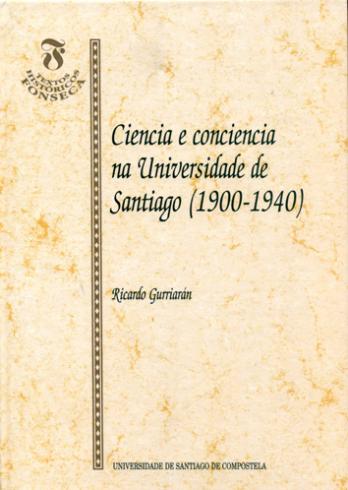 Cuberta para Ciencia e conciencia na Universidade de Santiago (1900-1940): do influxo institucionalista e a JAE á depuración do profesorado