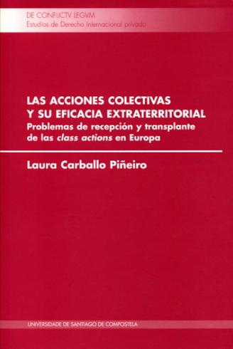 Cuberta para Las acciones colectivas y su eficacia extraterritorial: problemas de recepción y transplante de las "class actions" en Europa