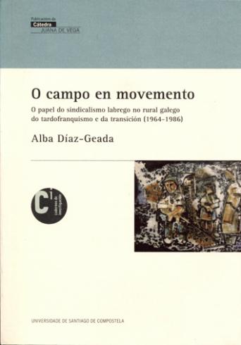 Cuberta para O campo en movemento: o papel do sindicalismo labrego no rural galego do tardofranquismo e da transición (1964-1986)