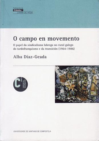 Cuberta para O campo en movemento: o papel do sindicalismo labrego no rural galego do tardofranquismo e da transición (1964-1986)