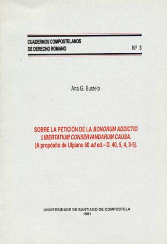 Cuberta para Sobre la petición de la "bonorum addictio libertatium conservandarum causa": (a propósito de Ulpiano 60 ad ed.- D. 40, 5, 4, 3-5)