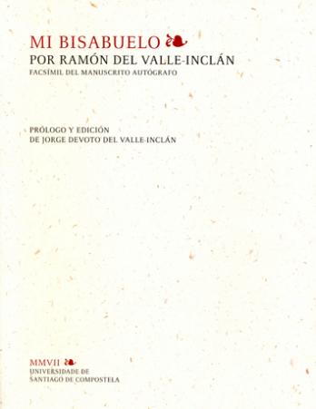 Cuberta para Mi bisabuelo: Por Ramón del Valle-Inclán. Facsímil del manuscrito autógrafo