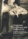 Cuberta para Feminism, Aesthetics and Subjectivity: Women and Culture in Early Twentieth Century British Literature