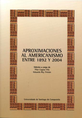 Cuberta para Aproximaciones al americanismo entre 1892 y 2004: proyectos, instituciones y fondos de inversión