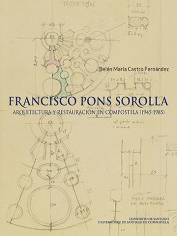 Cuberta para Francisco Pons Sorolla: arquitectura y restauración en Compostela (1945-1985)