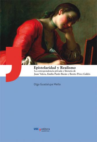 Cuberta para Epistolaridad y Realismo: la correspondencia privada y literaria de Juan Valera, Emilia Pardo Bazán y Benito Pérez Galdós