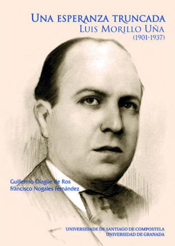 Cuberta para Una esperanza truncada: Luis Morillo Uña (1901-1937), catedrático de Ginecología (1935) y decano de la Facultad de Medicina de Santiago de Compostela (1936)