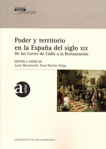 Cuberta para Poder y territorio en la España del siglo XIX: De las Cortes de Cádiz a la Restauración