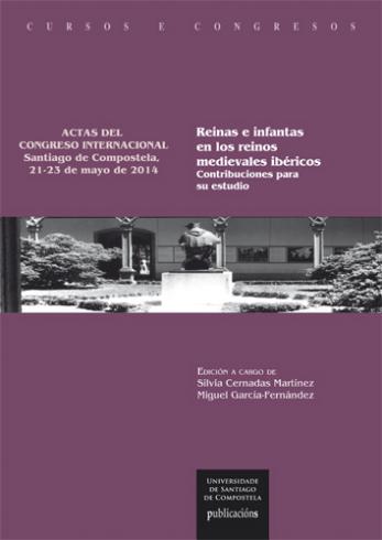Cuberta para Reinas e infantas en los reinos medievales ibéricos: contribuciones para su estudio, Actas del Congreso Internacional, Santiago de Compostela, 21-23 de mayo de 2014
