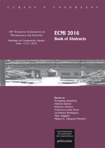 Cuberta para 19th European Conference on Mathematics for Industry: book of Abstracts, June, 13-17, 2016, Santiago de Compostela (Spain)